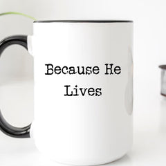 Because He Lives Hymn - 15 oz. Christian Coffee Mug