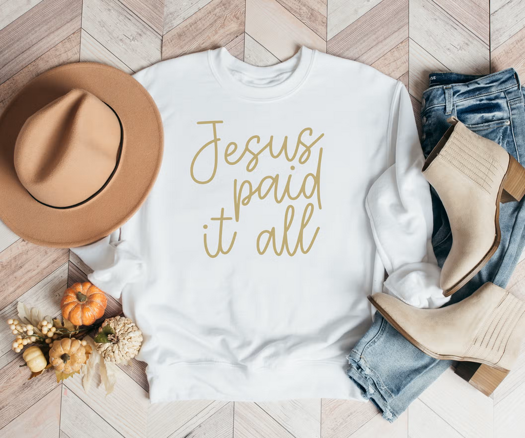 Jesus Paid It All - Sweatshirt, Women's Apparel, Faith Based Sweater