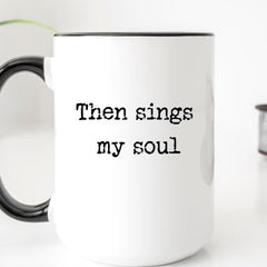 Then Sings My Soul Hymn - 15 oz. Christian Mug